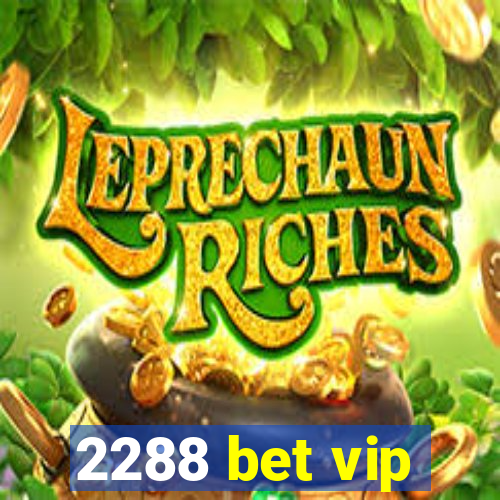 2288 bet vip